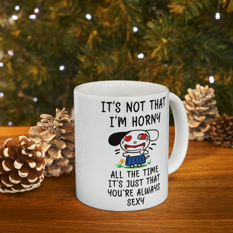 It's Not That I'm Horn4 Ceramic Large Mug, 11oz Mug, White Ceramic Mug, Mom's Coffee Mug, Large Coffee Mug, Mother's Day Gift, Hot Chocolate Mug, Tea Lover Gift, Gift For Him