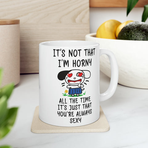 It's Not That I'm Horn4 Ceramic Large Mug, 11oz Mug, White Ceramic Mug, Mom's Coffee Mug, Large Coffee Mug, Mother's Day Gift, Hot Chocolate Mug, Tea Lover Gift, Gift For Him