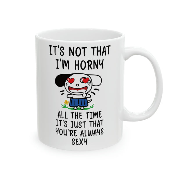 It's Not That I'm Horn4 Ceramic Large Mug, 11oz Mug, White Ceramic Mug, Mom's Coffee Mug, Large Coffee Mug, Mother's Day Gift, Hot Chocolate Mug, Tea Lover Gift, Gift For Him