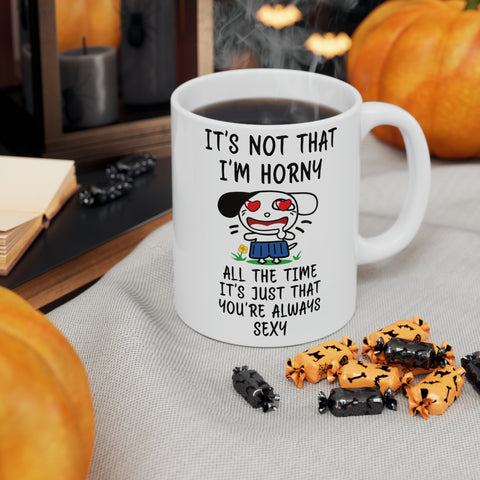 It's Not That I'm Horn4 Ceramic Large Mug, 11oz Mug, White Ceramic Mug, Mom's Coffee Mug, Large Coffee Mug, Mother's Day Gift, Hot Chocolate Mug, Tea Lover Gift, Gift For Him