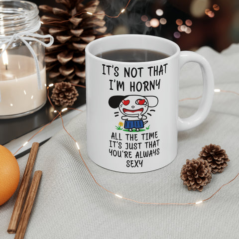 It's Not That I'm Horn4 Ceramic Large Mug, 11oz Mug, White Ceramic Mug, Mom's Coffee Mug, Large Coffee Mug, Mother's Day Gift, Hot Chocolate Mug, Tea Lover Gift, Gift For Him